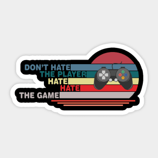 Don't Hate The Player Hate The Game Sticker